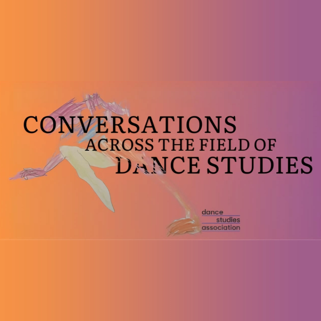 Colorful gradient graphic with the title Conversations Across the Field of Dance Studies, featuring an illustrated dancer figure stretching across the background.